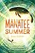 Manatee Summer: A Poignant Middle Grade Novel about a Boy and an Aquatic Mammal