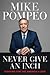 Never Give an Inch by Mike Pompeo
