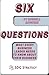 Six Questions