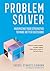 Problem Solver: Maximizing Your Strengths to Make Better Decisions (AREA Method Publications)