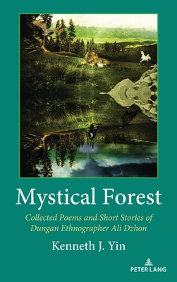 Mystical Forest: Collected Poems and Short Stories of Dungan Ethnographer Ali Dzhon