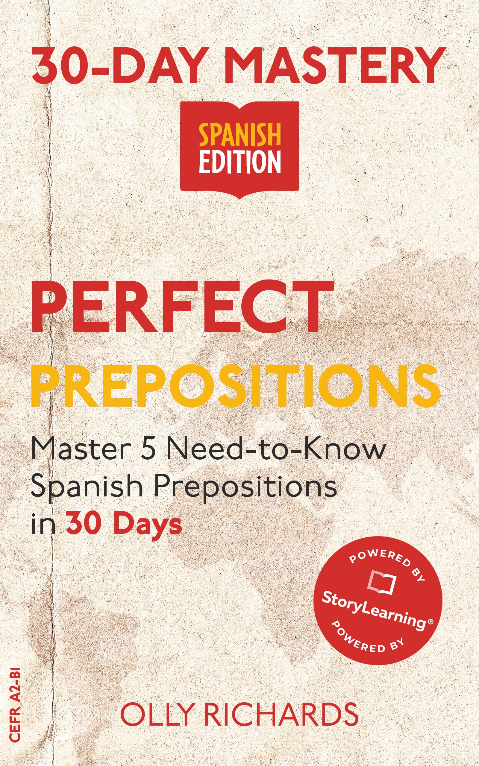 30-Day Mastery: Perfect Prepositions: Master 5 Need-to-Know Spanish Prepositions in 30 Days (30-Day Mastery | Spanish Edition)
