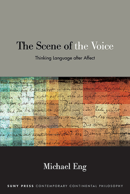 The Scene of the Voice: Thinking Language after Affect (Contemporary Contin Philosophy)
