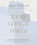 You're Going to Make It: 50 Morning and Evening Devotions to Unrush Your Mind, Uncomplicate Your Heart, and Experience Healing Today (A 50-Day Devotional)