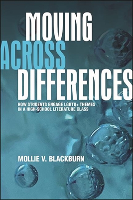 Moving across Differences: How Students Engage LGBTQ+ Themes in a High School Literature Class (Suny Press Open Access)