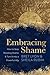 Embracing Shame: How to Sto...