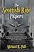 The Scottish Rite Papers: A Study of the Troubled History of the Louisiana and US Scottish Rite in the Early to Mid 1800's