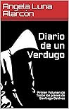 Diario de un Verdugo: Primer Volumen de Todos los planes de Santiago Geldres (Spanish Edition)