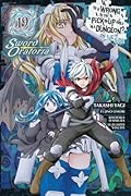 Is It Wrong to Try to Pick Up Girls in a Dungeon? On the Side: Sword Oratoria Manga, Vol. 19