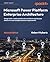Microsoft Power Platform Enterprise Architecture: Design tailor-made solutions for architects and decision makers to meet complex business requirements