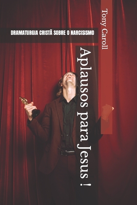 Aplausos para Jesus !: Pe�a teatral evang�lica