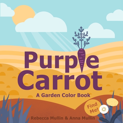 PURPLE CARROT: A GARDEN COLOR BOOK (Board Book)