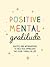 Positive Mental Gratitude: ...