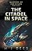 The Citadel In Space (Mastery of the Stars)