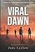 Viral Dawn: The Viral Serie...