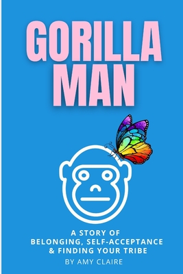 Gorilla Man: An illustrated book about acceptance and belonging