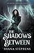 The Shadows Between (The Rising Shadows)