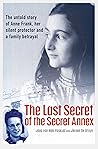 The Last Secret of the Secret Annex by Joop van Wijk-Voskuijl