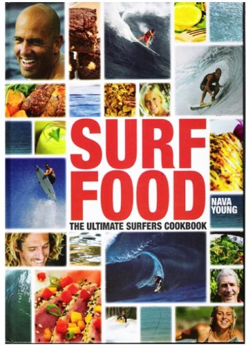 Surf Food: the Ultimate Surfers Cookbook by Nava Young (Unknown Binding)