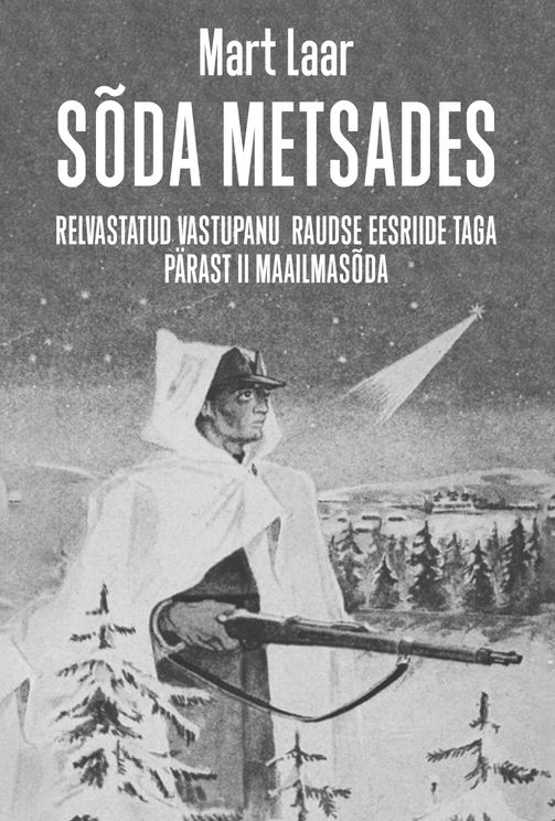 Sõda metsades. Relvastatud vastupanu Raudse eesriide taga pärast II maailmasõda (Paperback)