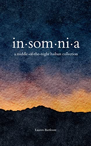 Insomnia: A Middle-of-the-Night Haibun Collection (through the darkness)