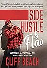 Side Hustle & Flow: 10 Principles To Live and Lead a More Productive Life in Less Time