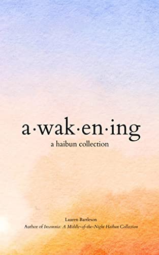 Awakening: A Haibun Collection (through the darkness Book 2)