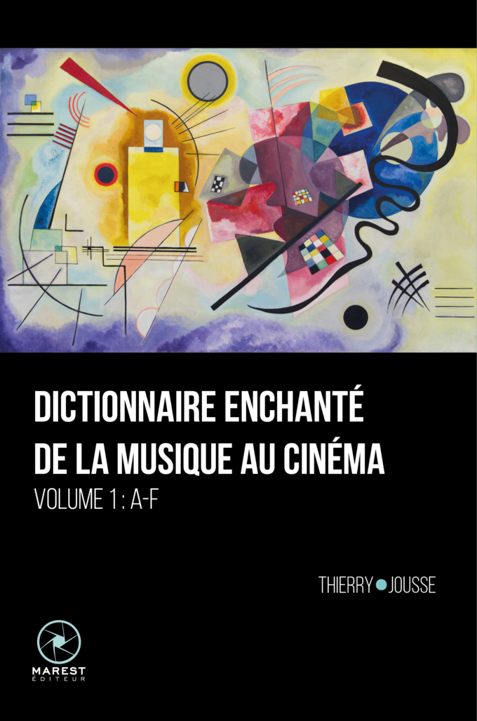 Dictionnaire enchanté de la musique au cinéma (volume #1 : A-F)