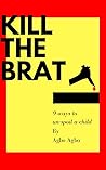 kill the brat: 9 ...