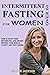 INTERMITTENT FASTING FOR WOMEN OVER 60 by Kristin Jackson