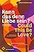 Kann das denn Liebe sein?/C...