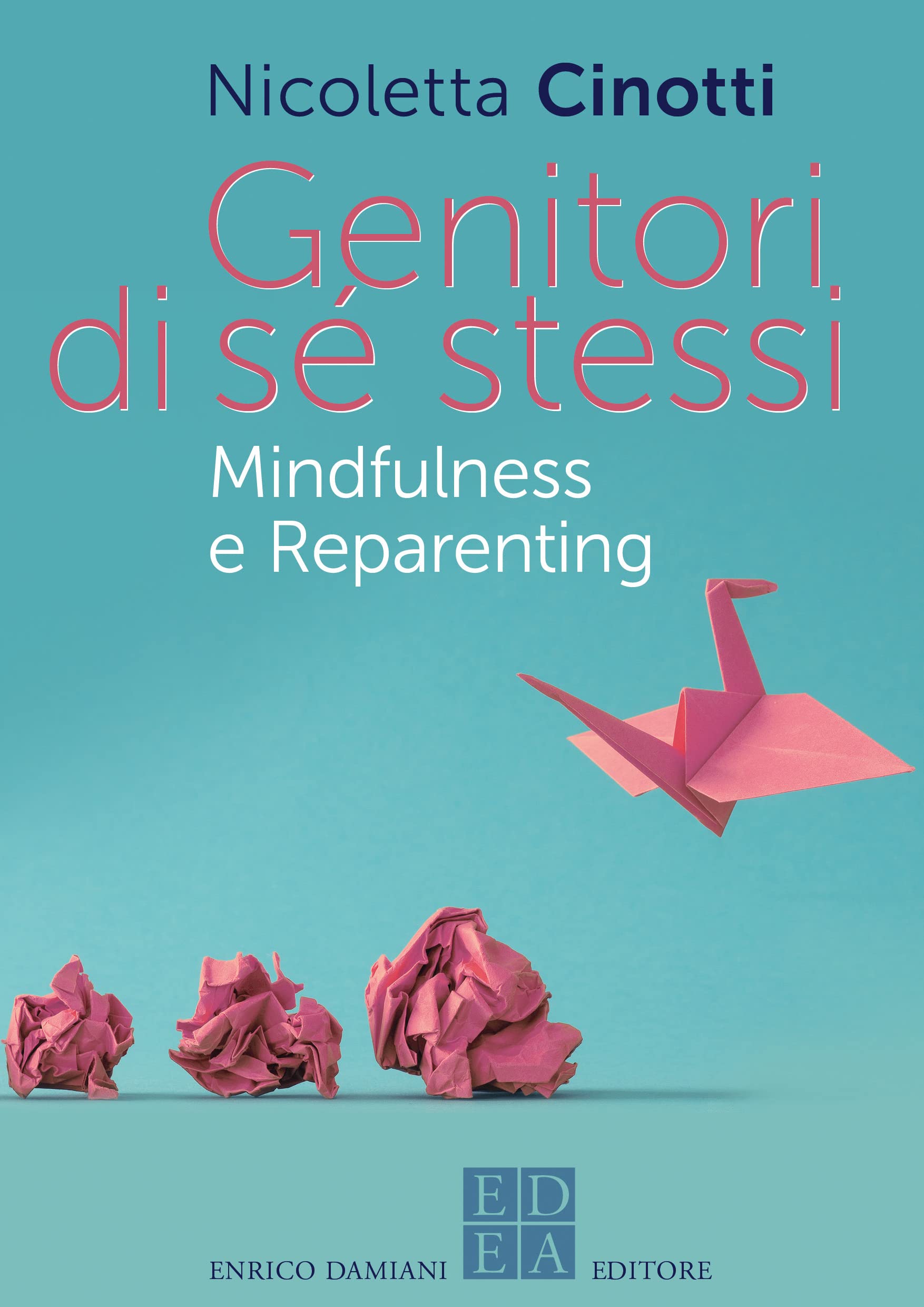 Genitori di sé stessi: Mindfulness e Reparenting (la pietra filosofale) (Italian Edition)