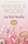 Just Add Mischief by Heather B. Moore