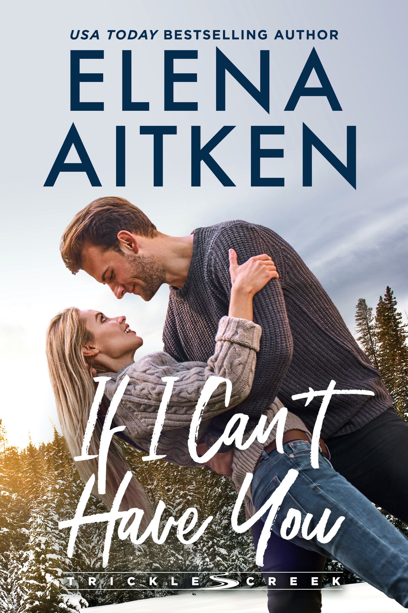 If I Can't Have You (Trickle Creek, #2)