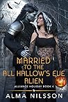 Married to the All Hallow's Eve Alien (Alliance Holiday, #4)