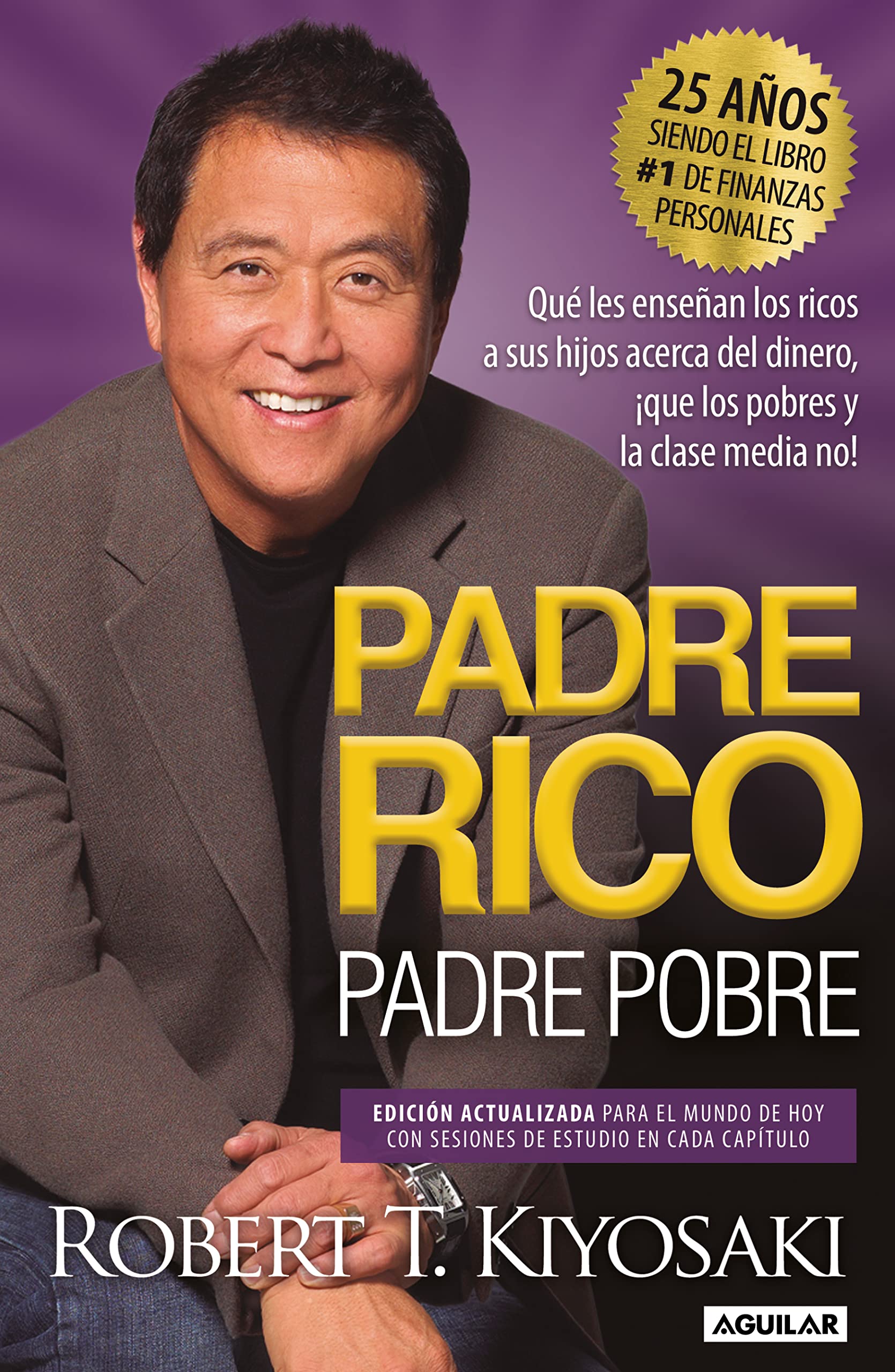 Padre Rico, Padre Pobre (Ed. 25 aniv): Edición actualizada para el mundo de hoy con sesiones de estudio en cada capítulo (Spanish Edition)