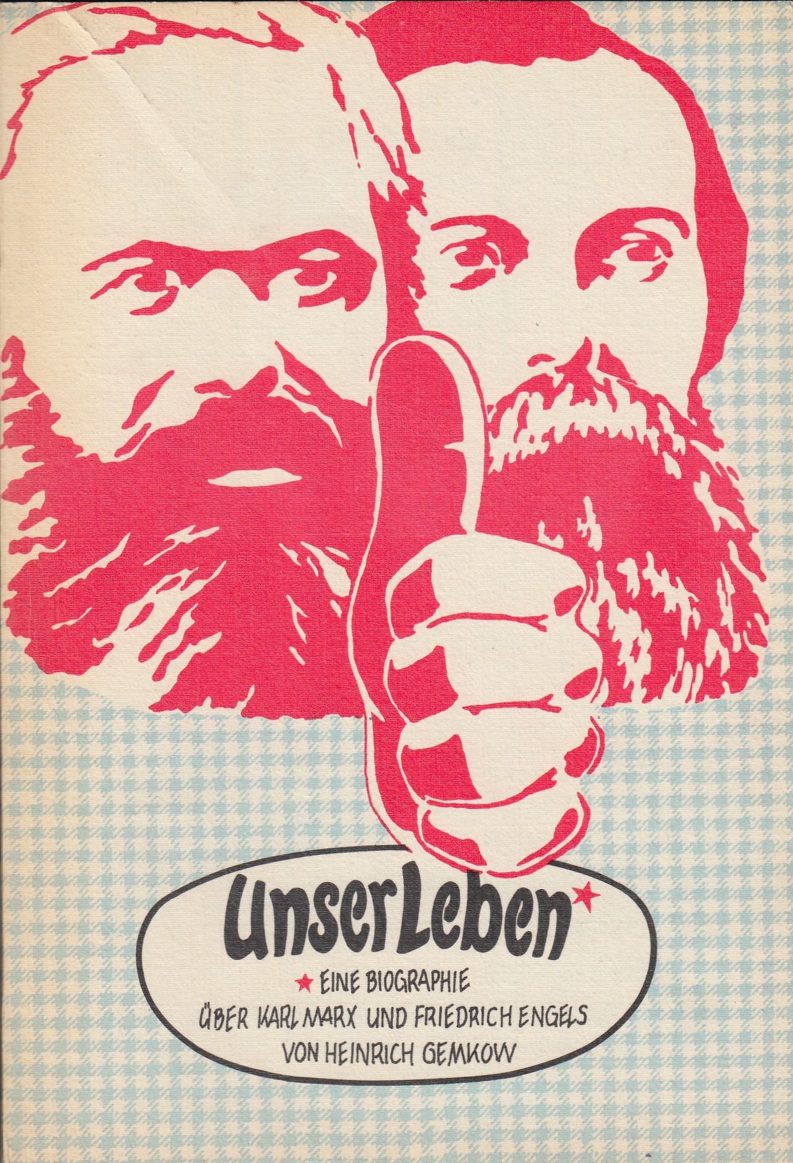 Unser Leben: Eine Biographie über Karl Marx und Friedrich Engels
