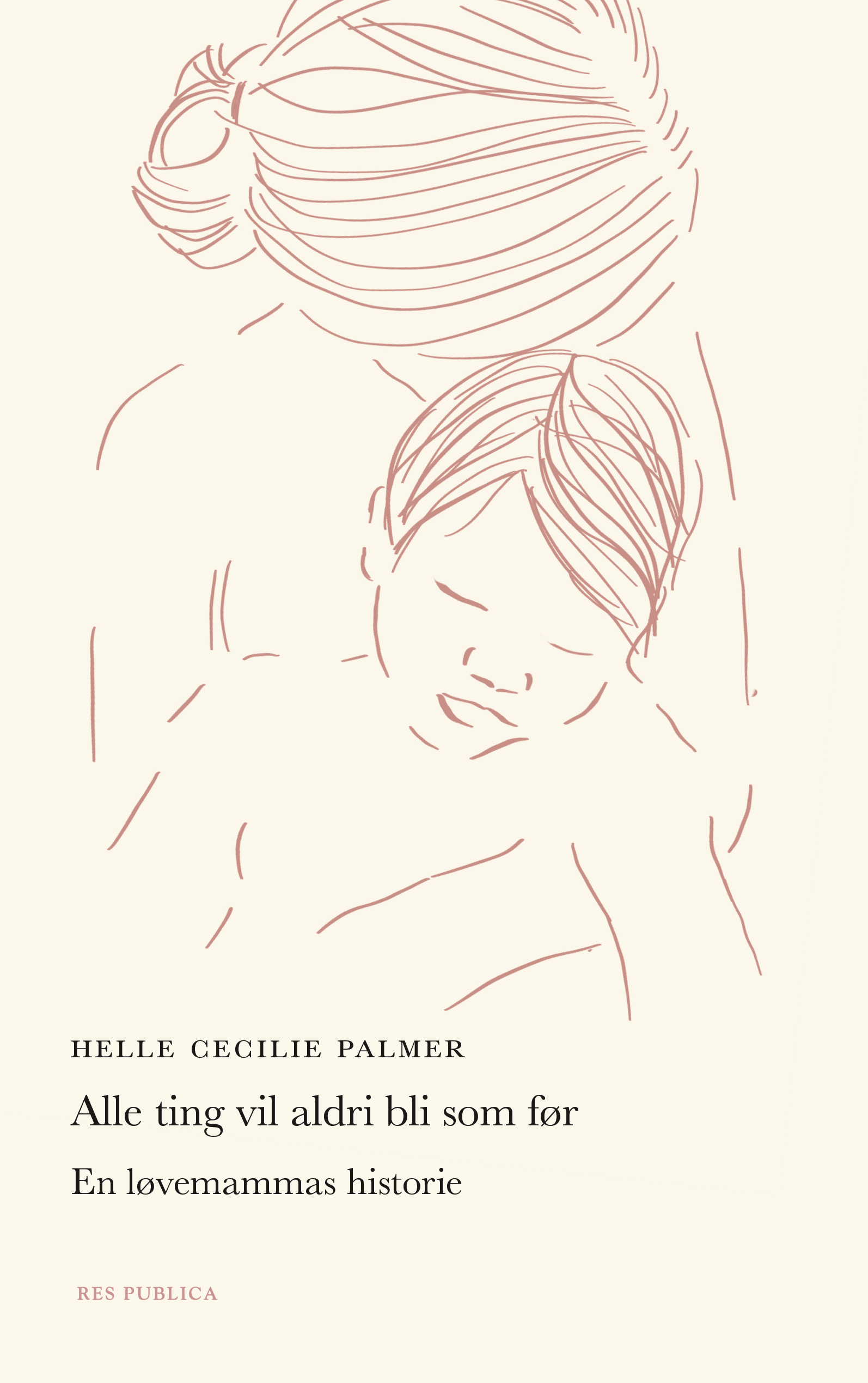 Alle ting vil aldri bli som før. En løvemammas historie (Hardcover)