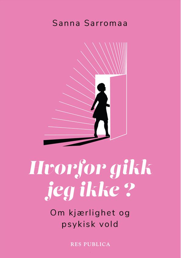 Hvorfor gikk jeg ikke? : Om kjærlighet og psykisk vold
