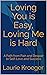 Loving You is Easy, Loving Me is Hard: A Path from Pain and Despair to Self-Love and Success