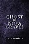 Ghost of Nova Graves by Nicole Fiorina