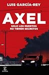 Axel. Solo los mu...