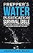 Prepper’s Water Purification Survival Bible by Johnathan Nash