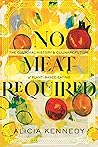 Book cover for No Meat Required: The Cultural History and Culinary Future of Plant-Based Eating