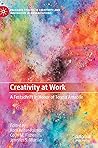 Creativity at Work: A Festschrift in Honor of Teresa Amabile (Palgrave Studies in Creativity and Innovation in Organizations)