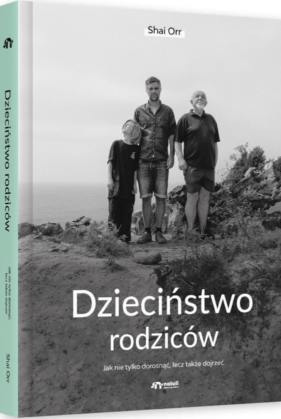 Dzieciństwo rodziców. Jak nie tylko dorosnąć, lecz także dojrzeć (Hardcover)