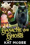 Ganache and Ghosts (Witches of Willow Hollow, #5)