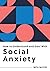 How to Understand and Deal with Social Anxiety