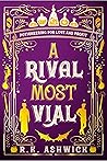A Rival Most Vial...