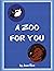 A Zoo for You
